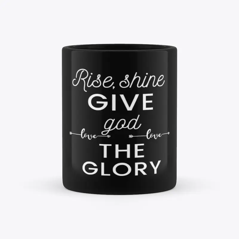 Rise, Shine, Give God the Glory